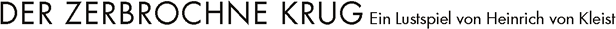 DER ZERBROCHNE KRUG